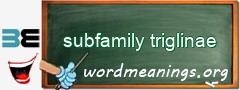 WordMeaning blackboard for subfamily triglinae